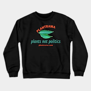 Back and Front - Plants Not Politics Crewneck Sweatshirt